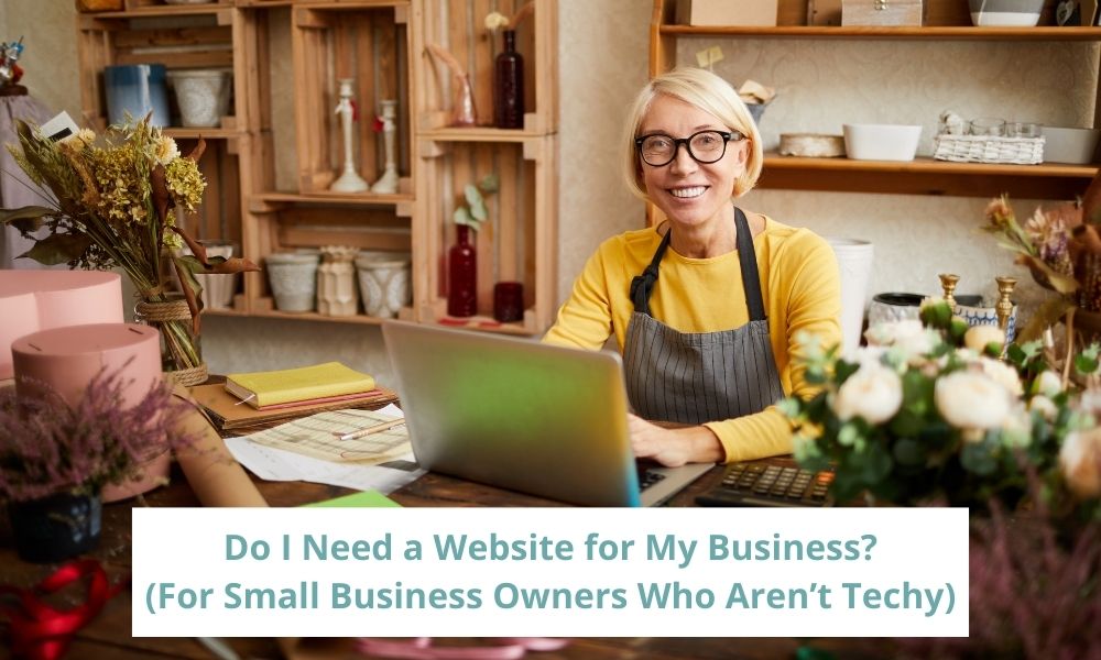 Blog - Do I Need a Website for My Business? (For Small Business Owners Who Aren’t Techy) - Image of female florist, sitting at desk with her laptop, she is smiling at camera