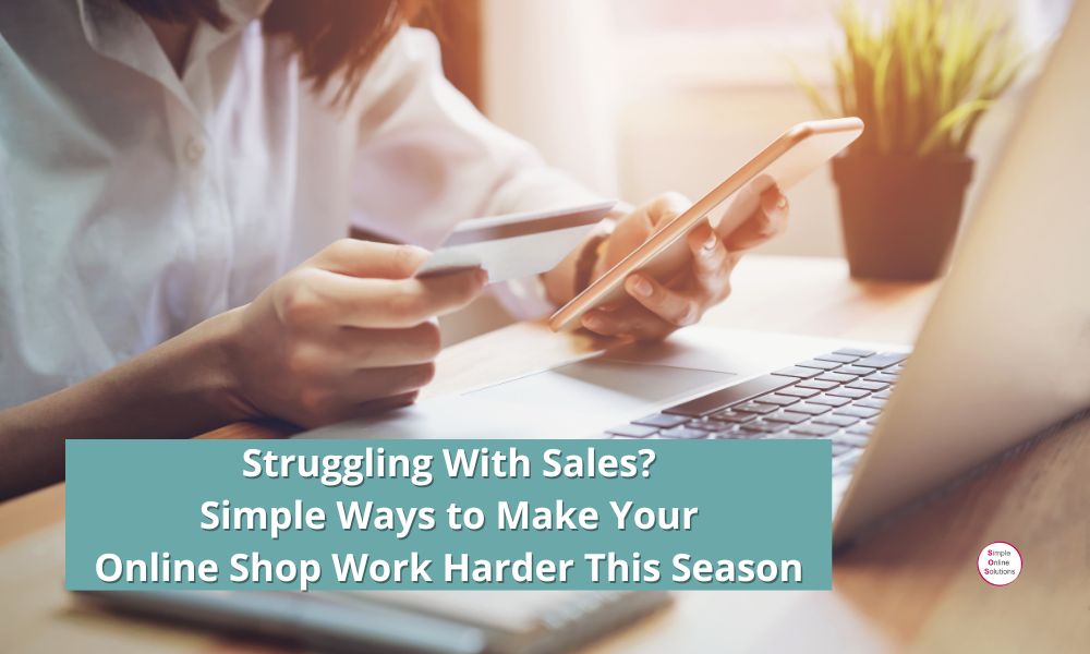 Blog - Struggling with sales? Simple ways to make your online shop work harder this season